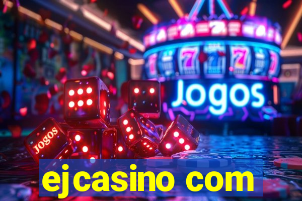 ejcasino com